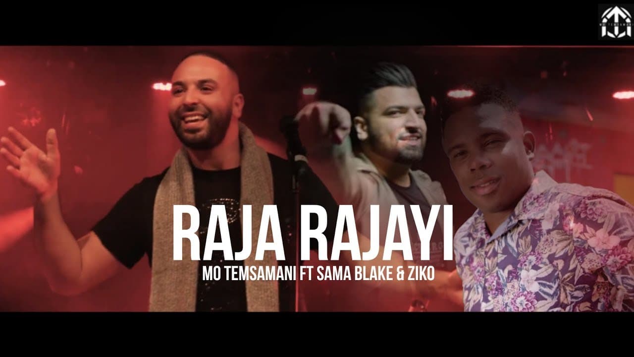MO TEMSAMANI — RAJA RAJAYI FT. SAMA BLAKE & ZIKO